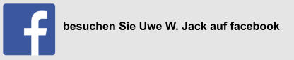 besuchen Sie Uwe W. Jack auf facebook